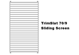 TrimSlat 70/9 Sliding Screen (code: SSTS70)